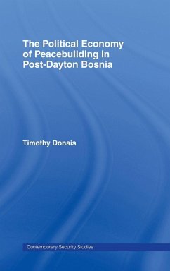 The Political Economy of Peacebuilding in Post-Dayton Bosnia Cover The Political Economy of Peacebuilding in Post-Dayton Bosnia