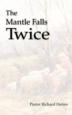 The Mantle Falls Twice - Pastor Richard Helms