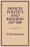 Princes, Politics and Religion, 1547-1589