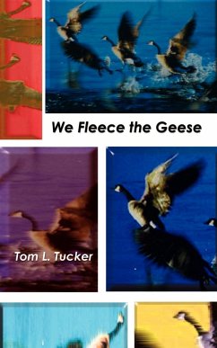 We Fleece the Geese - Tucker, Tom L.