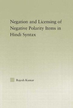 The Syntax of Negation and the Licensing of Negative Polarity Items in Hindi - Kumar, Rajesh