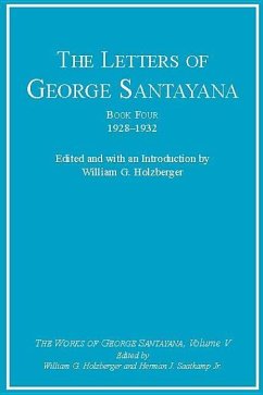 The Letters of George Santayana, Book Four, 1928-1932, Volume 5: The Works of George Santayana, Volume V - Santayana, George