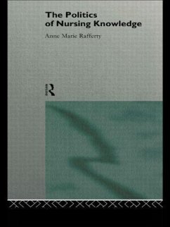 The Politics of Nursing Knowledge - Rafferty, Anne Marie