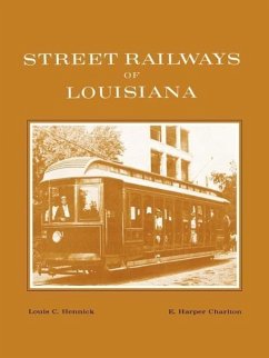 Street Railways of Louisiana - Hennick, Louis C.; Charlton, E. Harper