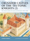 Crusader Castles of the Teutonic Knights (2): The Stone Castles of Latvia and Estonia 1185-1560