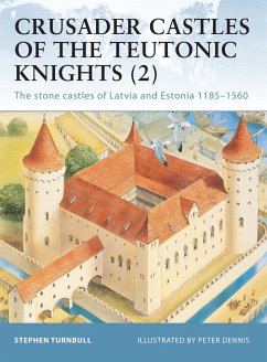 Crusader Castles of the Teutonic Knights (2): The Stone Castles of Latvia and Estonia 1185-1560 - Turnbull, Stephen