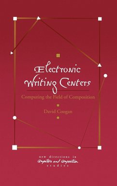Electronic Writing Centers - Coogan, David; Coogan, Peter F.
