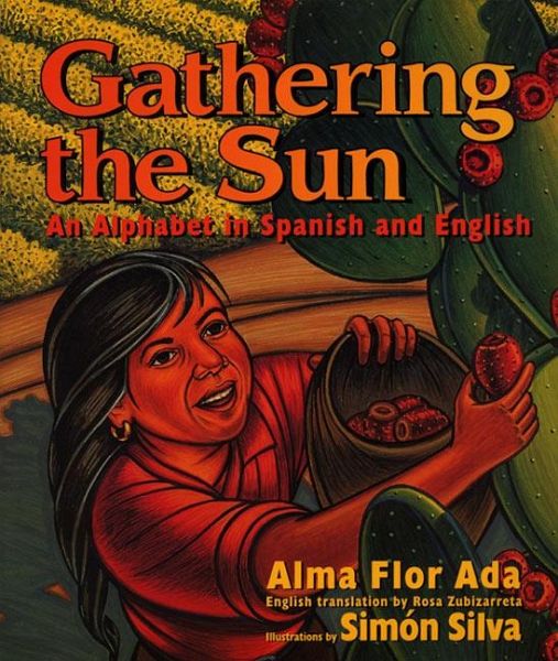Gathering The Sun An Alphabet In Spanish And English Bilingual Spanish English Von Alma Flor Ada Englisches Buch Bucher De