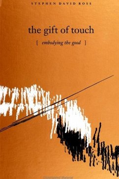 The Gift of Touch: Embodying the Good - Ross, Stephen David