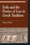 Exile and the Poetics of Loss in Greek Tradition - Sultan, Nancy