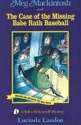Meg Mackintosh and the Case of the Missing Babe Ruth Baseball - Title #1: A Solve-It-Yourself Mystery Volume 1 - Landon, Lucinda