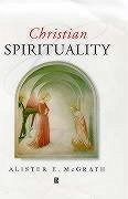 Christian Spirituality - McGrath, Alister E