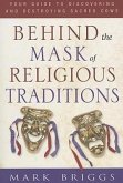 Behind the Mask of Religious Traditions: Your Guide to Discovering and Destroying Sacred Cows