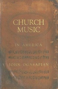 Church Music in America, 1620-2000 - John, Ogasapian