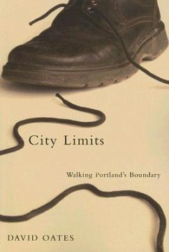 City Limits: Walking Portland's Boundary - Oates, David