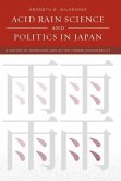 Acid Rain Science and Politics in Japan: A History of Knowledge and Action Toward Sustainability