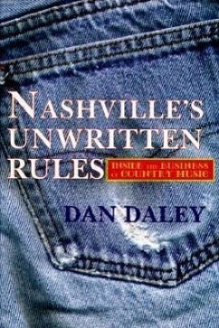The Nashville Music Machine: The Unwritten Rules of the Country Music Business - Daley, Dan
