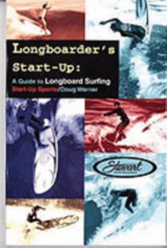 Longboarder's Start-Up: A Guide to Longboard Surfing - Werner, Doug