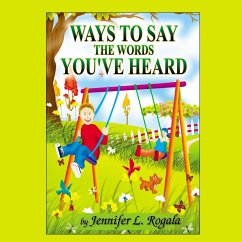 Ways to Say the Words You've Heard - Rogala, Jennifer L.