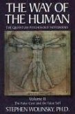 Way of Human, Volume II: The False Core and the False Self, the Quantum Psychology Notebooks