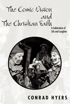 The Comic Vision and the Christian Faith - Hyers, Conrad