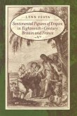 Sentimental Figures of Empire in Eighteenth-Century Britain and France Sentimental Figures of Empire in Eighteenth-Century Britain and France