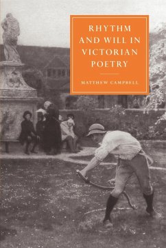 Rhythm and Will in Victorian Poetry - Campbell, Matthew