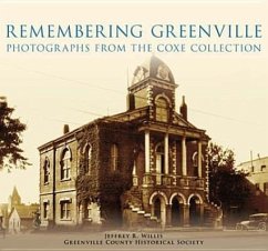 Remembering Greenville:: Photographs from the Coxe Collection - Willis, Jeffrey R.; Greenville County Historical Society