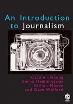 Introduction to Journalism - Fleming, Carole; Hemmingway, Emma; Moore, Gillian; Welford, Dave
