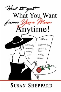 How to Get What You Want from Your Man Anytime - Sheppard, Susan