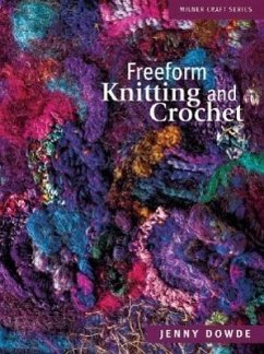 Freeform Knitting and Crochet - Dowde, Jenny