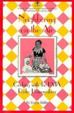 Neighboring on the Air: Cooking Kma Radio Homemakers - Birkby, Evelyn