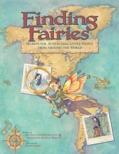 Finding Fairies: Secrets for Attracting Little People from Around the World - Roehm McCann, Michelle; Monson-Burton, Marianne