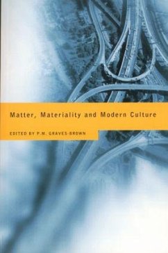 Matter, Materiality and Modern Culture - Graves-Brown, Paul (ed.)