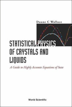 Statistical Physics of Crystals and Liquids: A Guide to Highly Accurate Equations of State - Wallace, Duane C