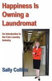 Happiness Is Owning a Laundromat: An Introduction to the Coin Laundry Industry