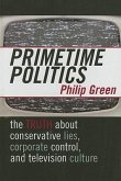 Primetime Politics: The Truth about Conservative Lies, Corporate Control, and Television Culture