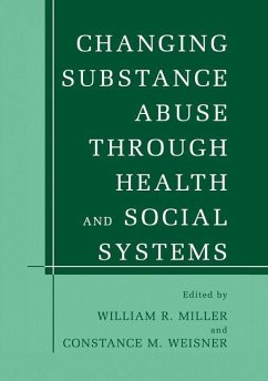 Changing Substance Abuse Through Health and Social Systems - Miller, William R. / Weisner, Constance M. (Hgg.)