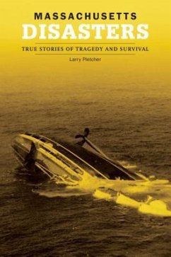 Massachusetts Disasters: True Stories of Tragedy and Survival - Pletcher, Larry