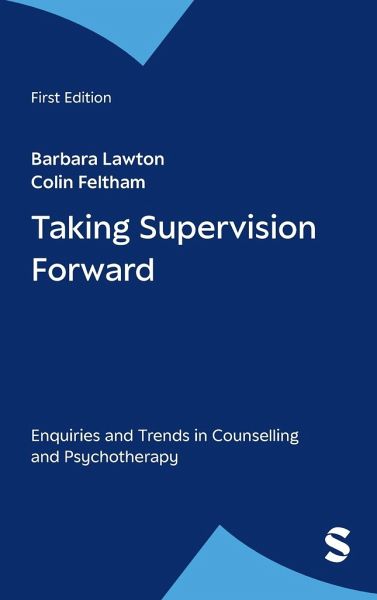 Taking Supervision Forward: Enquiries and Trends in Counselling and Psychotherapy - Lawton, Barbara / Feltham, Colin (eds.)