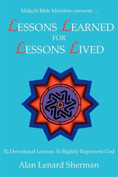 Malachi Bible Ministries presents .LESSONS LEARNED FOR LESSONS LIVED - Sherman, Alan Lenard