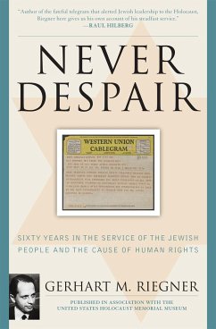 Never Despair: Sixty Years in the Service of the Jewish People and of Human Rights - Riegner, Gerhart