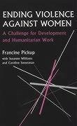Ending Violence Against Women - Pickup, Francine; Williams, Suzanne; Sweetman, Caroline