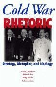 Cold War Rhetoric: Strategy, Metaphor, and Ideology - Medhurst, Martin J.; Ivie, Robert L.; Wander, Philip