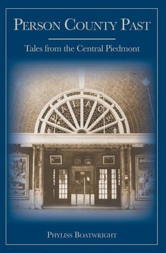 Person County Past:: Tales from the Central Piedmont - Boatwright, Phyliss