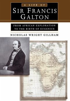 A Life of Sir Francis Galton - Gillham, Nicholas Wright (James B. Duke Professor of Biology, James