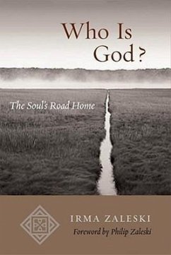 Who Is God?: The Soul's Road Home - Zaleski, Irma
