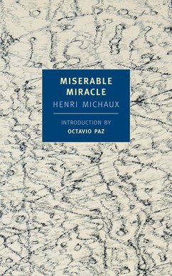 Miserable Miracle: Mescaline - Michaux, Henri