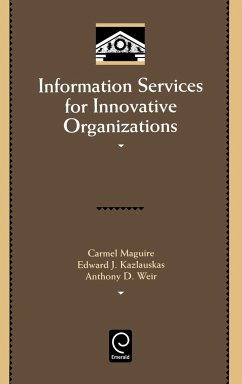 Information Services for Innovative Organizations - Maguire, Carmel / Kazlauskas, Edward J. / Weir, Anthony D.
