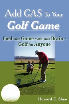 Add GAS To Your Golf Game - Shaw, Howard E.